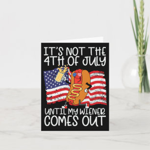 Niet 4 juli tot mijn weiner eruit komt - Grappig  Kaart