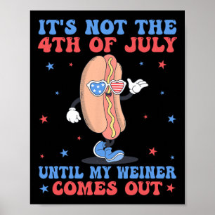 Niet 4 juli tot mijn Weiner uit komt grappig ho Poster