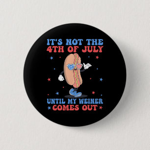 Niet 4 juli tot mijn Weiner uit komt grappig ho Ronde Button 5,7 Cm