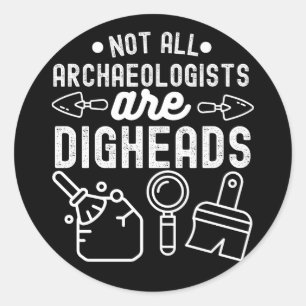 Niet alle archeologen zijn Digheads Ronde Sticker