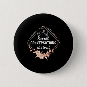 Niet alle discussies zijn luid Floral ASL doof Awa Ronde Button 5,7 Cm