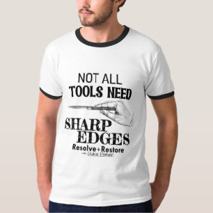Niet alle gereedschappen hebben scherpe randen nod t-shirt