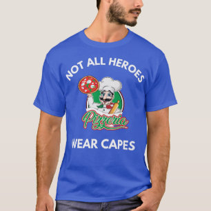 Niet alle helden Draag Capes Pizza Pizzeria Chef P T-shirt