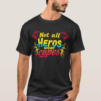 Niet alle helden draag capes t-shirt