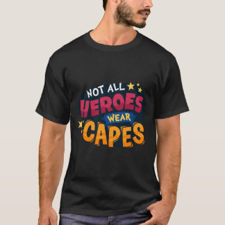 Niet alle Heroes Draag Capes - T-shirt