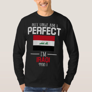 Niet alleen ben ik perfect Ik ben Iraaks Naar Irak T-shirt