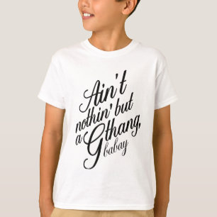 Niet alleen een G Thang Babay T-shirt