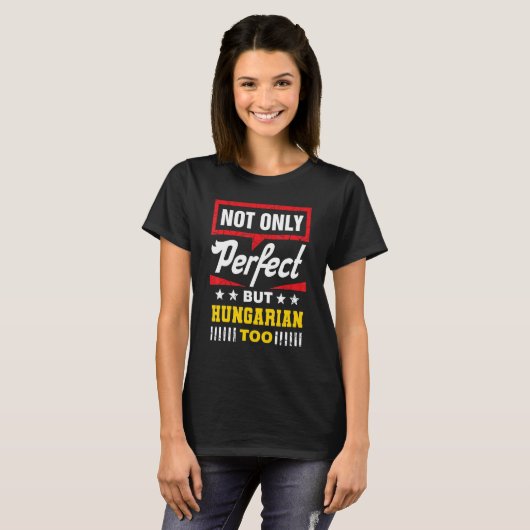 Niet alleen perfect maar ook Hongaars  Hongarije H T-shirt (Voorkant volledig)