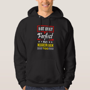 Niet alleen perfect maar ook Nigeriaans Nigeria Hu Hoodie
