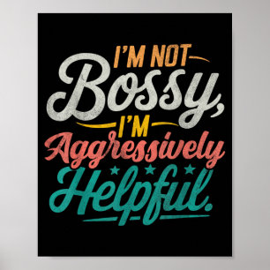 Niet bazig, agressief behulpzaam, grappig sarcasti poster