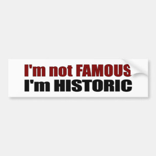 Niet beroemd dat ik historisch ben bumpersticker