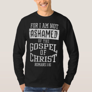 Niet beschaamd Bijbelbijbelbijbelverse god Jezus C T-shirt