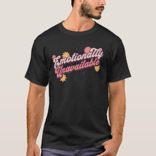 Niet beschikbaar Emotioneel Funny Relatie Status T-shirt