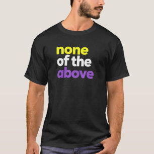 Niet binaire LGBTQ Pride NB geen van de bovenstaan T-shirt