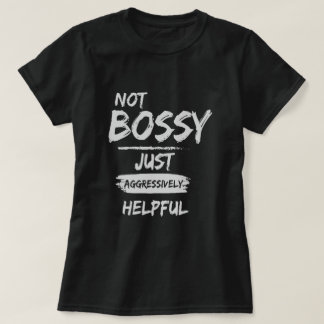 Niet Bossy alleen maar aantrekkelijk T-shirt