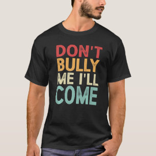 Niet bully, ik kom Premium. T-shirt