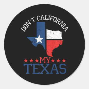 Niet Californië, mijn Texas Ronde Sticker