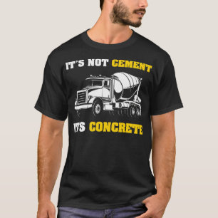 Niet cement Het is betonbouw Zware apparatuur T-shirt