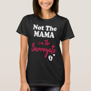Niet de moeder surrogaat moeder bevruchting IVF T-shirt