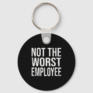 Niet de slechtste werknemer Funny Sarcasme Werk Ka Sleutelhanger