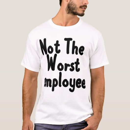Niet de slechtste werknemer, grappige collega's en t-shirt (Voorkant)