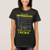 Niet differentiëren, tenzij het voor calculus Wisk T-shirt (Voorkant)