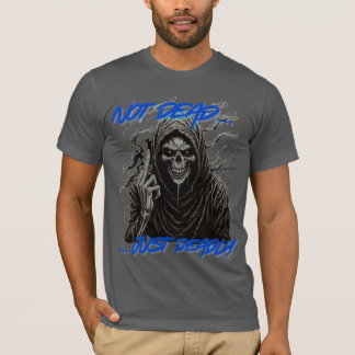 Niet dood, gewoon dodelijk t-shirt