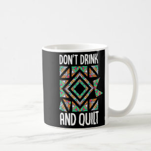 Niet Drinken En Quilt Quilten Breien Naaien Haak Koffiemok