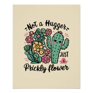 Niet een knuffelaar Alleen een stekelige bloem Sch Perfect Poster