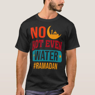 Niet eens een moslim met water Ramadan Kareem 20 T-shirt