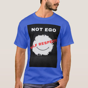 Niet Ego Self Respect T T-Shirt