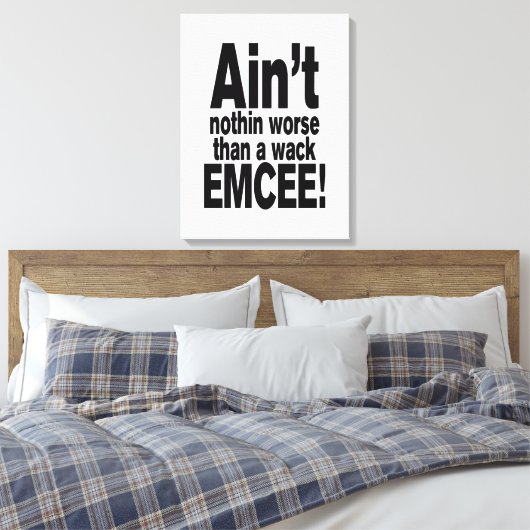 Niet erger dan een wack EMCEE! Canvas Afdruk (Insitu (Slaapkamer))