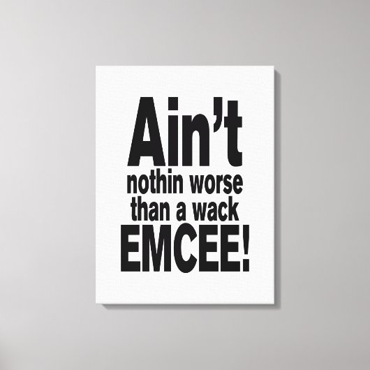 Niet erger dan een wack EMCEE! Canvas Afdruk (Voorkant)