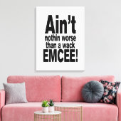 Niet erger dan een wack EMCEE! Canvas Afdruk (Insitu (Woonkamer))