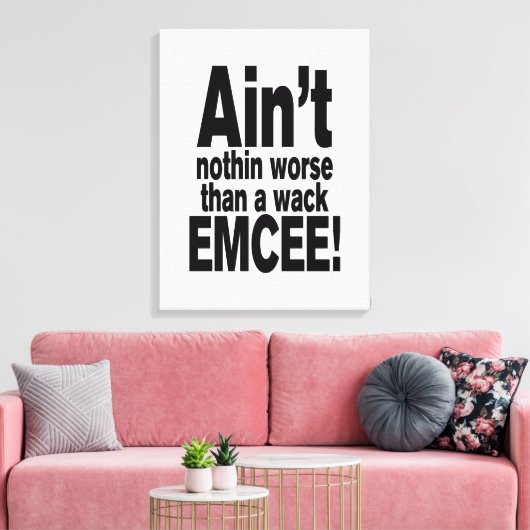 Niet erger dan een wack EMCEE! Canvas Afdruk (Insitu (Woonkamer))