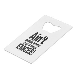 Niet erger dan een wack EMCEE! Kredietkaart Flessenopener