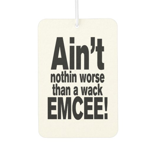 Niet erger dan een wack EMCEE! Luchtverfrisser (Voorkant)