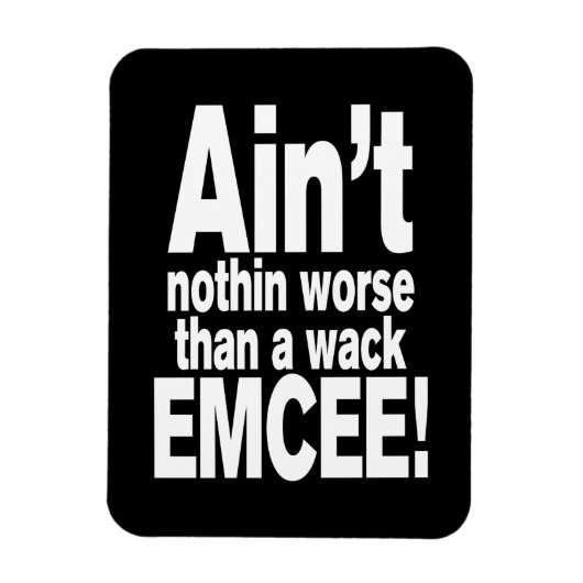 Niet erger dan een wack EMCEE! Magneet (Verticaal)