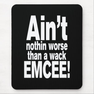 Niet erger dan een wack EMCEE! Muismat