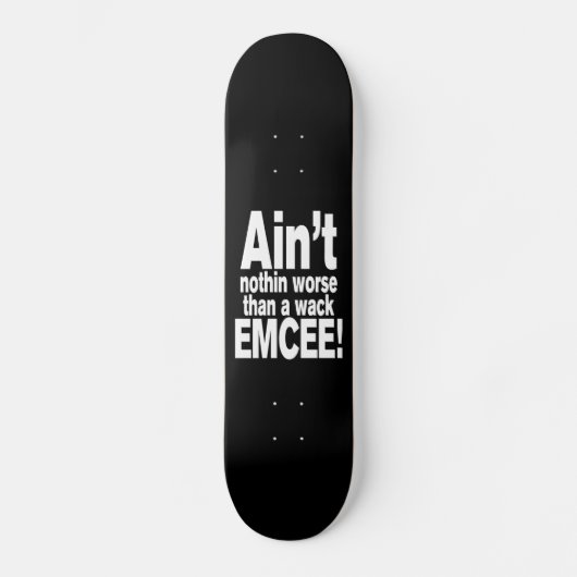 Niet erger dan een wack EMCEE! Skateboard (Voorkant)