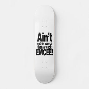 Niet erger dan een wack EMCEE! Skateboard