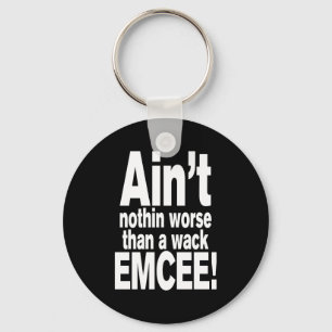 Niet erger dan een wack EMCEE! Sleutelhanger