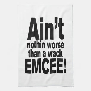 Niet erger dan een wack EMCEE! Theedoek
