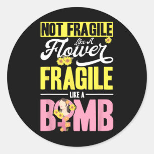 Niet fragiel als een bloem fragiel als een bom 2 ronde sticker