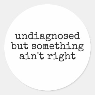Niet gediagnosticeerd, maar iets klopt niet grappi ronde sticker