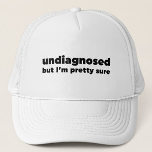 Niet gediagnosticeerd, maar ik ben zeker trucker pet
