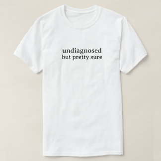 Niet gediagnosticeerd maar vrij zeker t-shirt