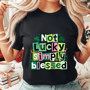 Niet Gelukkig, Gewoon Gezegend St. Patrick's Dag D T-shirt