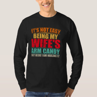 Niet gemakkelijk als mijn vrouw's arm Snoep, maar T-shirt