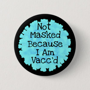 Niet gemaskeerd omdat ik Vacc'd Button ben